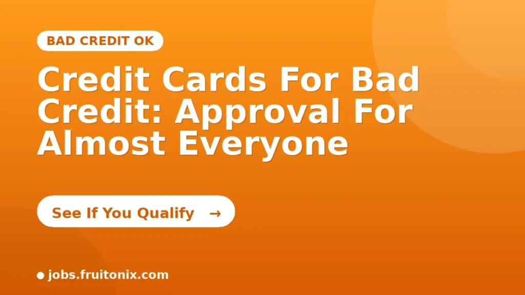 Credit Cards For Bad Credit: Approval For Almost Everyone