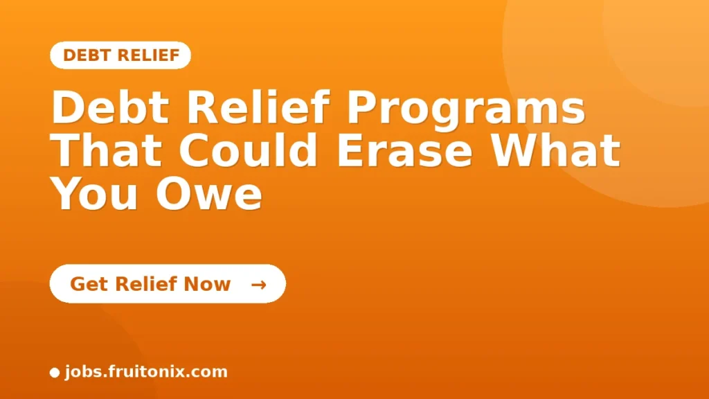 Debt Relief Programs That Could Erase What You Owe
