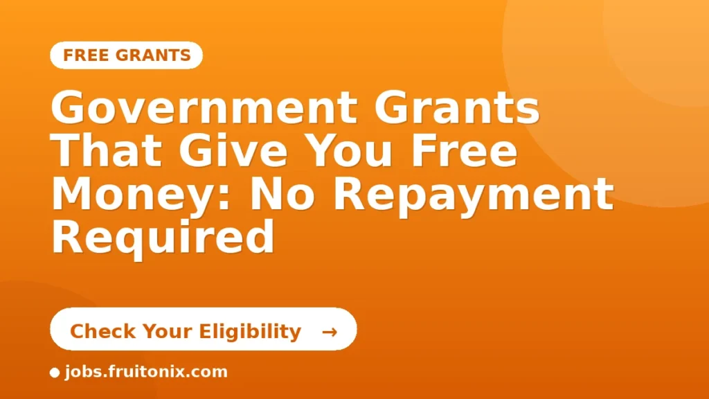 Government Grants That Give You Free Money: No Repayment Required