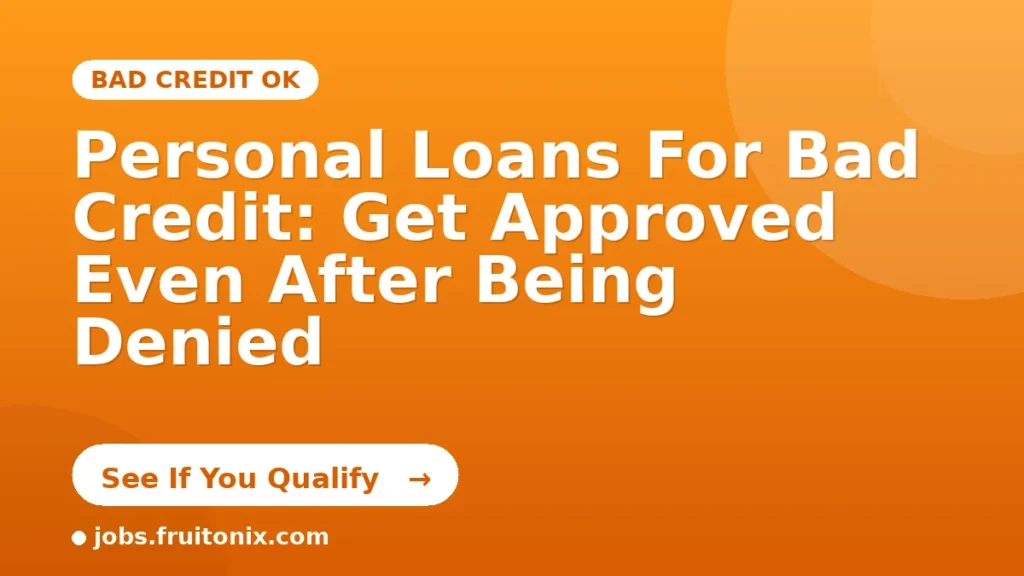 Personal Loans For Bad Credit: Get Approved Even After Being Denied