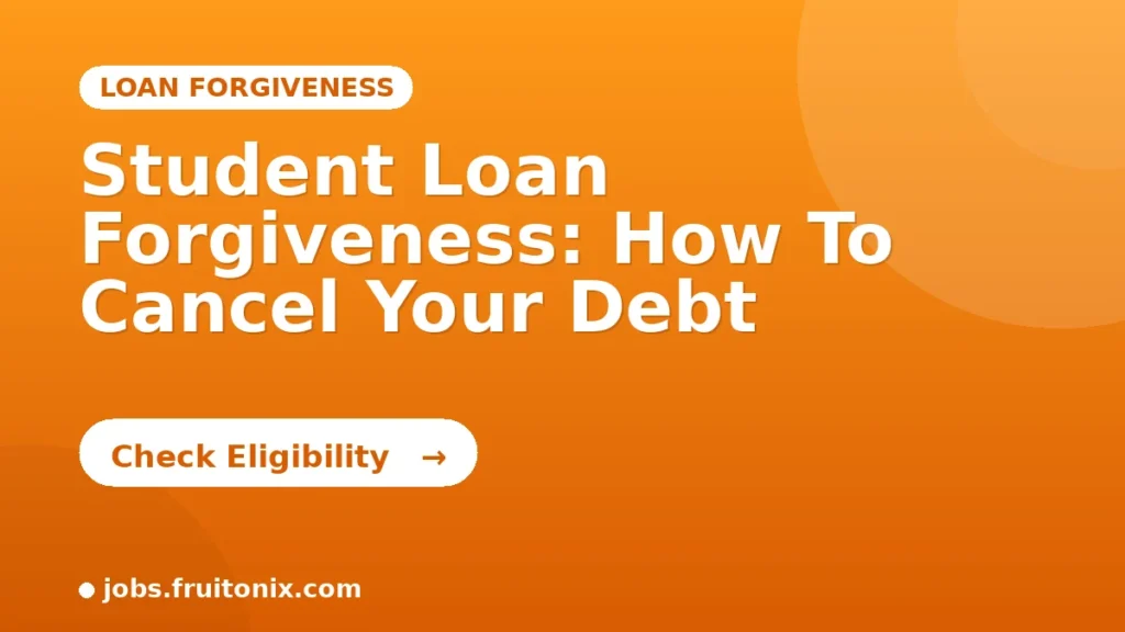 Student Loan Forgiveness: How To Cancel Your Debt
